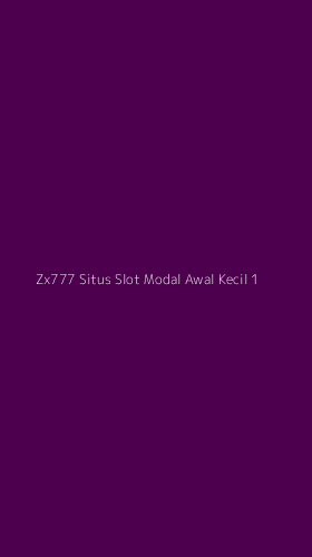 Tampilan Antarmuka Aplikasi Zx777 Situs Slot Modal Awal Kecil - 1
