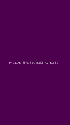 Tampilan Antarmuka Aplikasi Zyngatogel Situs Slot Modal Awal Kecil - 2