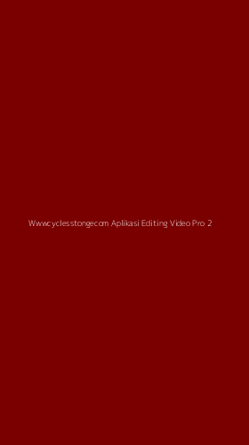Tampilan Antarmuka Aplikasi Wwwcyclesstongecom Aplikasi Editing Video Pro - 2