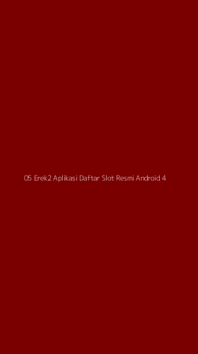 Tampilan Antarmuka Aplikasi 05 Erek2 Aplikasi Daftar Slot Resmi Android - 4