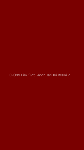 Tampilan Antarmuka Aplikasi 0vo88 Link Slot Gacor Hari Ini Resmi - 2