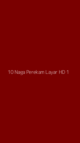 Tampilan Antarmuka Aplikasi 10 Naga Perekam Layar Hd - 1