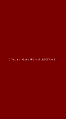Tampilan Antarmuka Aplikasi 10 Terbaik - Game RPG Android Offline - 2