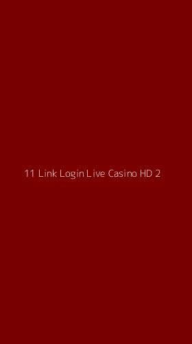 Tampilan Antarmuka Aplikasi 11 Link Login Live Casino Hd - 2