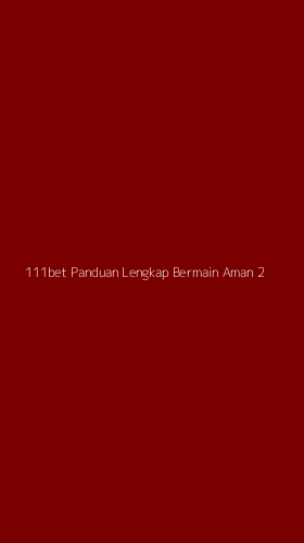 Tampilan Antarmuka Aplikasi 111bet Panduan Lengkap Bermain Aman - 2