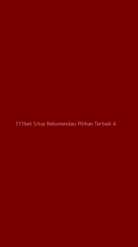 Tampilan Antarmuka Aplikasi 111bet Situs Rekomendasi Pilihan Terbaik - 4