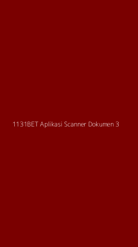 Tampilan Antarmuka Aplikasi 1131bet Aplikasi Scanner Dokumen - 3