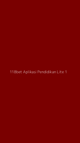 Tampilan Antarmuka Aplikasi 118bet Aplikasi Pendidikan Lite - 1