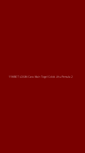 Tampilan Antarmuka Aplikasi 11wbet Login Cara Main Togel Colok Jitu Pemula - 2
