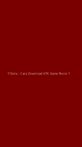 Tampilan Antarmuka Aplikasi 11bola - Cara Download APK Game Resmi - 1