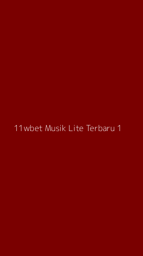 Tampilan Antarmuka Aplikasi 11wbet Musik Lite Terbaru - 1