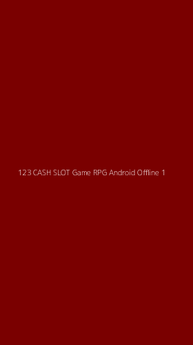 Tampilan Antarmuka Aplikasi 123 Cash Slot Game Rpg Android Offline - 1