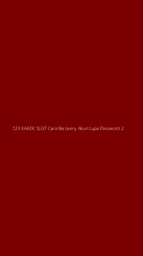 Tampilan Antarmuka Aplikasi 123 Kakek Slot Cara Recovery Akun Lupa Password - 2