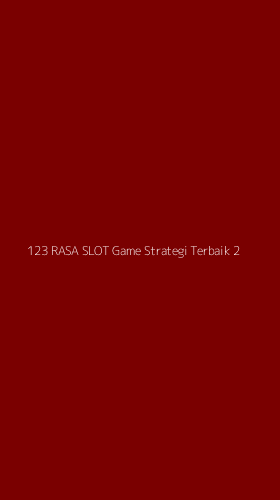 Tampilan Antarmuka Aplikasi 123 Rasa Slot Game Strategi Terbaik - 2