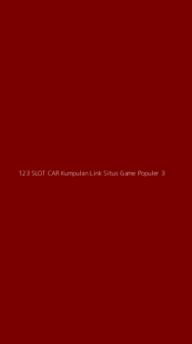 Tampilan Antarmuka Aplikasi 123 Slot Car Kumpulan Link Situs Game Populer - 3