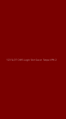 Tampilan Antarmuka Aplikasi 123 Slot Cars Login Slot Gacor Tanpa Vpn - 2