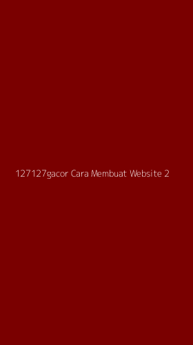 Tampilan Antarmuka Aplikasi 127127gacor Cara Membuat Website - 2
