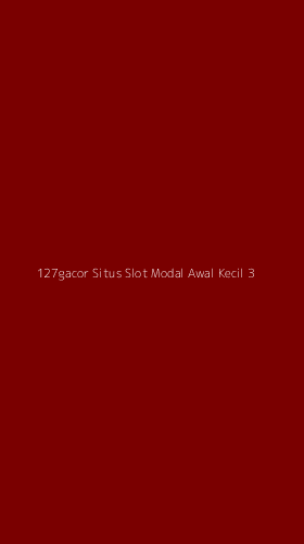 Tampilan Antarmuka Aplikasi 127gacor Situs Slot Modal Awal Kecil - 3