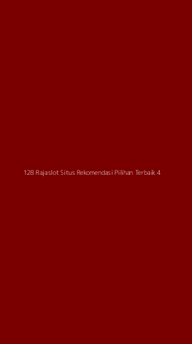 Tampilan Antarmuka Aplikasi 128 Rajaslot Situs Rekomendasi Pilihan Terbaik - 4
