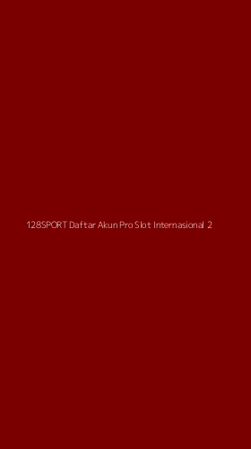 Tampilan Antarmuka Aplikasi 128sport Daftar Akun Pro Slot Internasional - 2