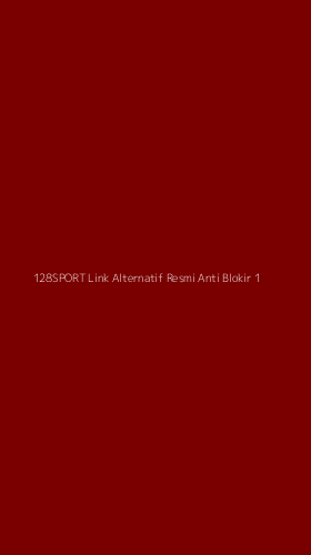 Tampilan Antarmuka Aplikasi 128sport Link Alternatif Resmi Anti Blokir - 1