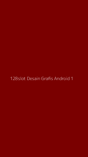 Tampilan Antarmuka Aplikasi 128slot Desain Grafis Android - 1