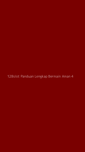 Tampilan Antarmuka Aplikasi 128slot Panduan Lengkap Bermain Aman - 4
