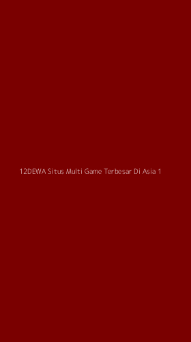 Tampilan Antarmuka Aplikasi 12dewa Situs Multi Game Terbesar Di Asia - 1