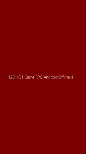 Tampilan Antarmuka Aplikasi 12shio1 Game Rpg Android Offline - 4