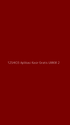 Tampilan Antarmuka Aplikasi 12shio3 Aplikasi Kasir Gratis Umkm - 2