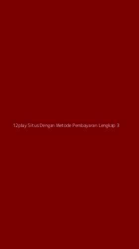 Tampilan Antarmuka Aplikasi 12play Situs Dengan Metode Pembayaran Lengkap - 3