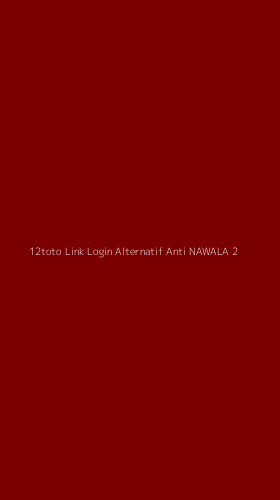 Tampilan Antarmuka Aplikasi 12toto Link Login Alternatif Anti Nawala - 2
