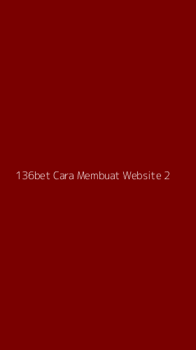 Tampilan Antarmuka Aplikasi 136bet Cara Membuat Website - 2