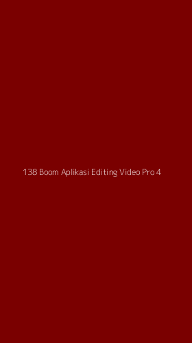 Tampilan Antarmuka Aplikasi 138 Boom Aplikasi Editing Video Pro - 4