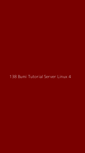 Tampilan Antarmuka Aplikasi 138 Bumi Tutorial Server Linux - 4