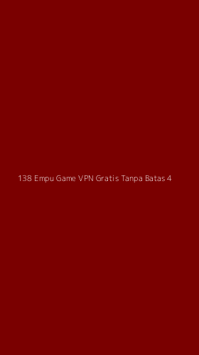 Tampilan Antarmuka Aplikasi 138 Empu Game Vpn Gratis Tanpa Batas - 4