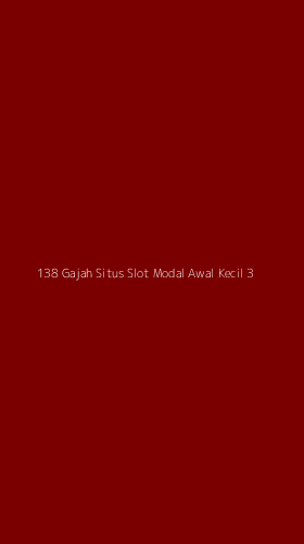 Tampilan Antarmuka Aplikasi 138 Gajah Situs Slot Modal Awal Kecil - 3