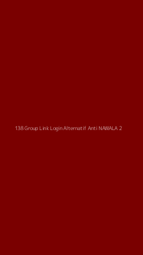 Tampilan Antarmuka Aplikasi 138 Group Link Login Alternatif Anti Nawala - 2