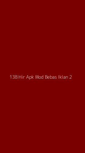 Tampilan Antarmuka Aplikasi 138 Hir Apk Mod Bebas Iklan - 2