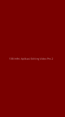 Tampilan Antarmuka Aplikasi 138 Infini Aplikasi Editing Video Pro - 2