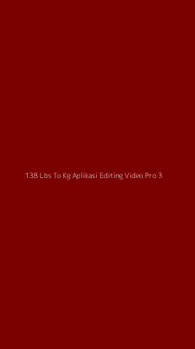 Tampilan Antarmuka Aplikasi 138 Lbs To Kg Aplikasi Editing Video Pro - 3