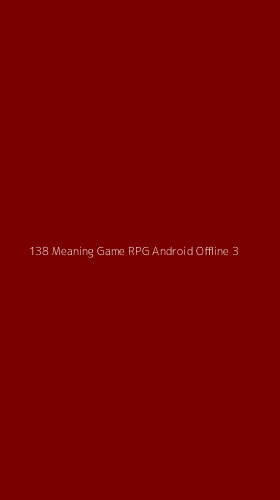 Tampilan Antarmuka Aplikasi 138 Meaning Game Rpg Android Offline - 3