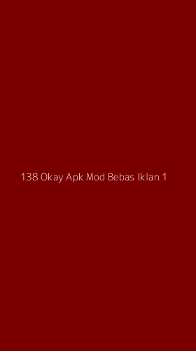 Tampilan Antarmuka Aplikasi 138 Okay Apk Mod Bebas Iklan - 1