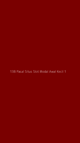 Tampilan Antarmuka Aplikasi 138 Pasal Situs Slot Modal Awal Kecil - 1