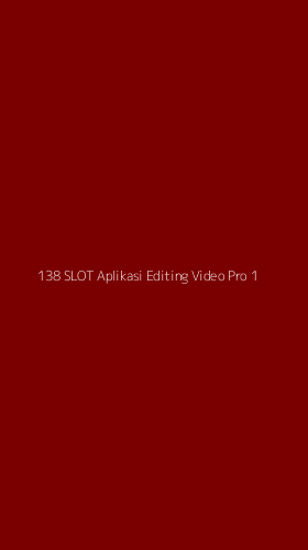 Tampilan Antarmuka Aplikasi 138 Slot Aplikasi Editing Video Pro - 1