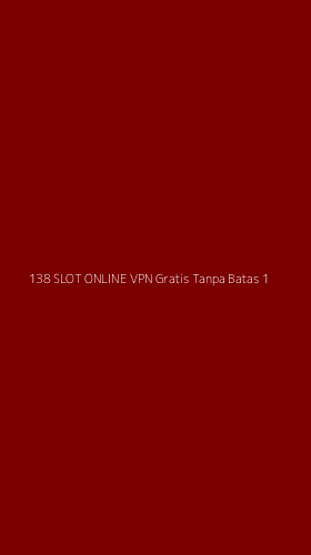 Tampilan Antarmuka Aplikasi 138 Slot Online Vpn Gratis Tanpa Batas - 1