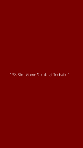 Tampilan Antarmuka Aplikasi 138 Slot Game Strategi Terbaik - 1