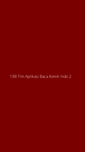 Tampilan Antarmuka Aplikasi 138 Tim Aplikasi Baca Komik Indo - 2
