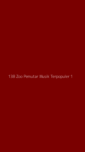 Tampilan Antarmuka Aplikasi 138 Zoo Pemutar Musik Terpopuler - 1