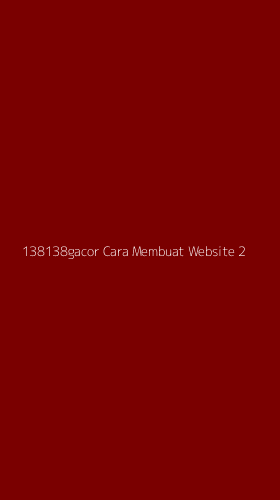 Tampilan Antarmuka Aplikasi 138138gacor Cara Membuat Website - 2